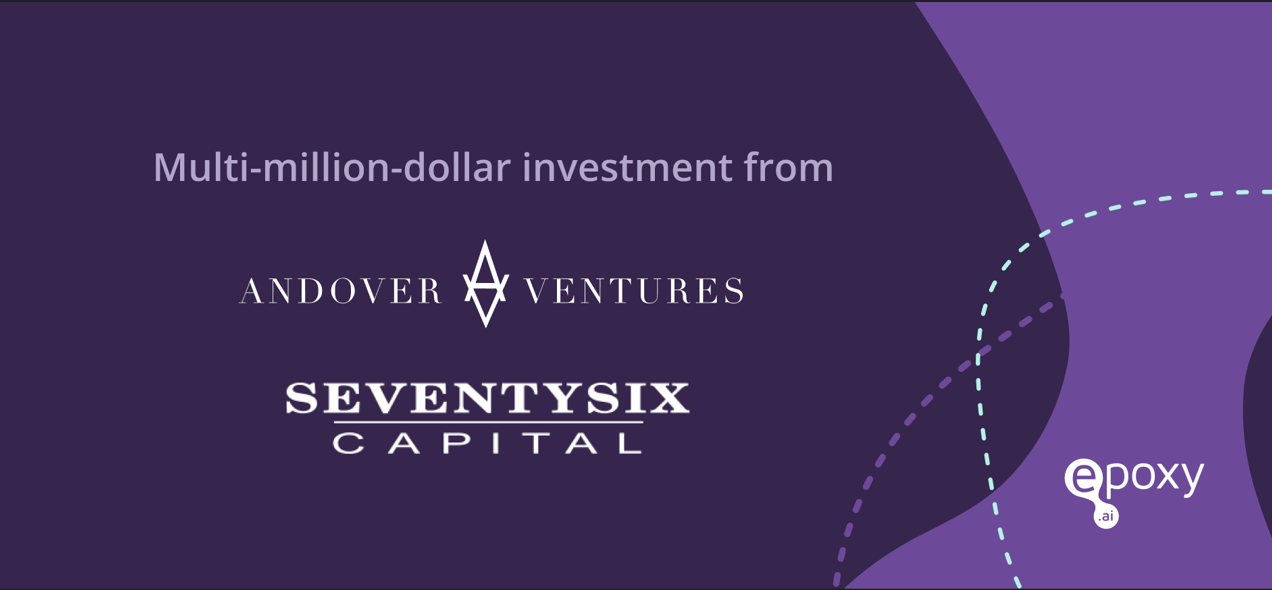 epoxy.ai-receives-multi-million-dollar-investment-led-by-seventysix-capital-and-andover-capital