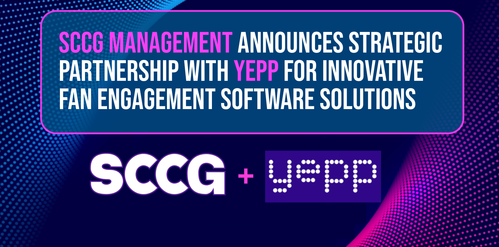 sccg-management-announces-strategic-partnership-with-yepp-for-innovative-fan-engagement-software-solutions