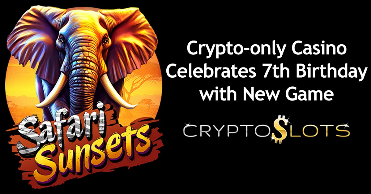 cryptoslots-celebrates-7-years-with-new-safari-sunsets-slot-and-big-bonuses